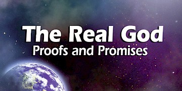 The Real God: Proofs and Promises